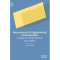 Neuroscience for Organizational Communication: A Guide for Communicators and Leaders - Hardcover
