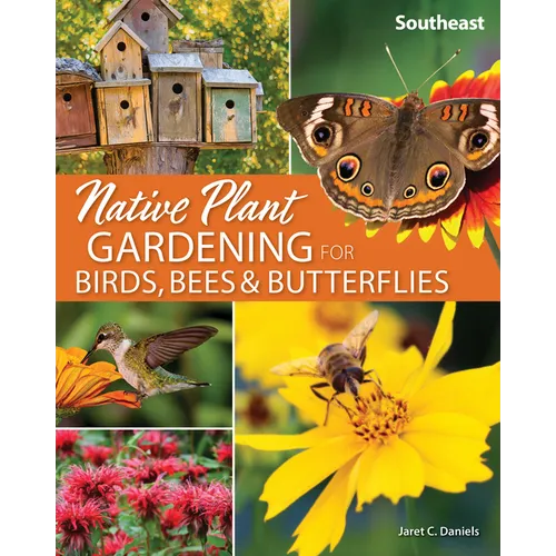 Native Plant Gardening for Birds, Bees & Butterflies: Southeast - Paperback