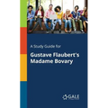A Study Guide for Gustave Flaubert's Madame Bovary - Paperback