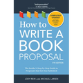 How to Write a Book Proposal: The Insider's Step-By-Step Guide to Proposals That Get You Published - Paperback