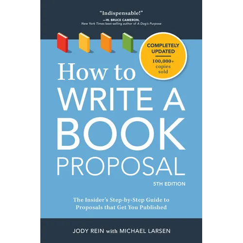 How to Write a Book Proposal: The Insider's Step-By-Step Guide to Proposals That Get You Published - Paperback