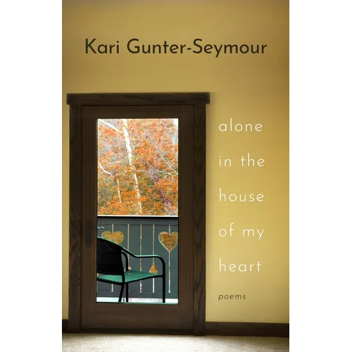 Alone in the House of My Heart: Poems - Paperback