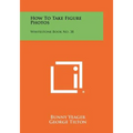 How To Take Figure Photos: Whitestone Book No. 38 - Paperback