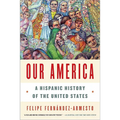 Our America: A Hispanic History of the United States - Paperback