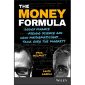 The Money Formula: Dodgy Finance, Pseudo Science, and How Mathematicians Took Over the Markets - Paperback