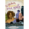 Witches, Wenches & Wild Women of Rhode Island - Hardcover