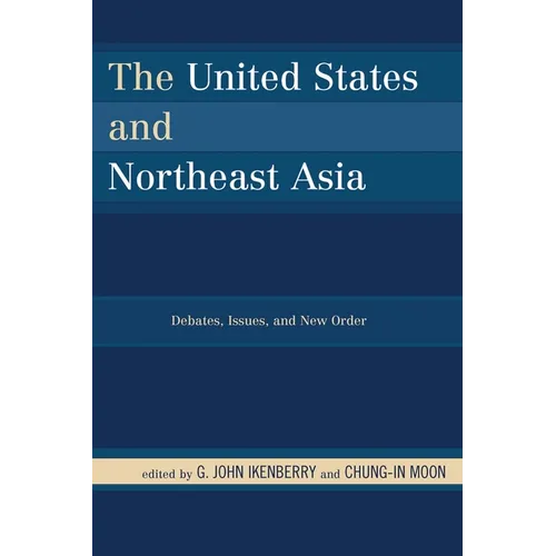 United States and Northeast Asia: Debates, Issues, and New Order - Paperback