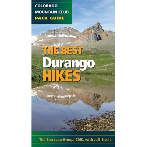 The Best Durango and Silverton Hikes: Colorado Mountain Club Pack Guide - Paperback
