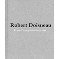 Robert Doisneau: From Craft to Art - Hardcover