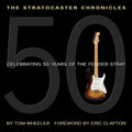 The Stratocaster Chronicles: Celebrating 50 Years of the Fender Strat [With CD] - Hardcover