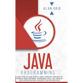 Java Programming: Learn How to Code With an Object-Oriented Program to Improve Your Software Engineering Skills. Get Familiar with Virtual Machine, Ja - Hardcover
