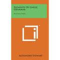 Elements of Gaelic Grammar: In Four Parts - Hardcover