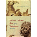 Empires between Islam and Christianity, 1500-1800 - Paperback