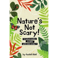 Nature's not scary: 6 nature walks to take with kids under 7 - Paperback