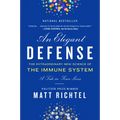 An Elegant Defense: The Extraordinary New Science of the Immune System: A Tale in Four Lives - Paperback