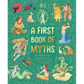 A First Book of Myths: Uncover Tales of Gods and Monsters - Hardcover
