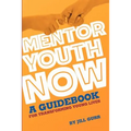 Mentor Youth Now - A Guidebook for Transforming Young Lives - Paperback