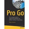 Pro Go: The Complete Guide to Programming Reliable and Efficient Software Using Golang - Paperback