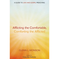 Afflicting the Comfortable, Comforting the Afflicted: A Guide to Law and Gospel Preaching - Paperback