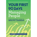 Your First 90 Days Managing People: A New Manager's Guide to Impactful Leadership - Paperback