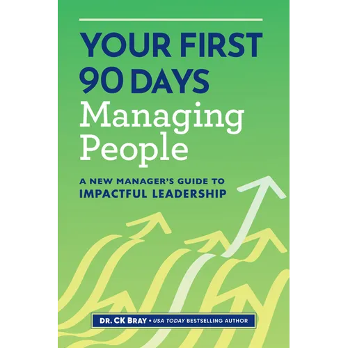 Your First 90 Days Managing People: A New Manager's Guide to Impactful Leadership - Paperback