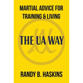 Martial Advice for Training & Living: The UA Way - Paperback