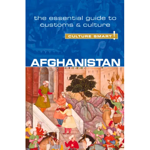 Afghanistan - Culture Smart!: The Essential Guide to Customs & Culture - Paperback