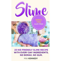 Slime: 23 Kid Friendly Slime Recipes with Everyday Ingredients - Paperback