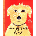 What Pete Ate from A to Z - Hardcover