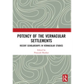 Potency of the Vernacular Settlements: Recent Scholarships in Vernacular Studies - Paperback