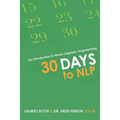 30 Days to NLP: An Introduction to Neuro Linguistic Programming - Paperback