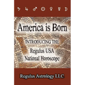 America is Born: Introducing the Regulus USA National Horoscope - Paperback