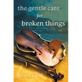 The Gentle Care for Broken Things - Paperback