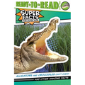 Alligators and Crocodiles Can't Chew!: And Other Amazing Facts (Ready-To-Read Level 2) - Paperback