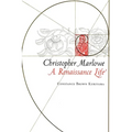 Christopher Marlowe: A Renaissance Life - Paperback