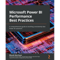 Microsoft Power BI Performance Best Practices: A comprehensive guide to building consistently fast Power BI solutions - Paperback