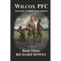 Wilcox PFC: Rayzor Zombie War Series Book Three: Rayzor Zombie War Series - Paperback