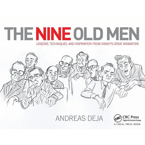 The Nine Old Men: Lessons, Techniques, and Inspiration from Disney's Great Animators - Hardcover