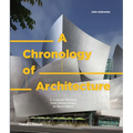 A Chronology of Architecture: A Cultural Timeline from Stone Circles to Skyscrapers - Hardcover