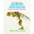 Seaweed Dinosaurs: & Other Odd Seaweed Creatures - Paperback