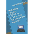 Teaching English Online to Adults: The Conversation Method - Paperback