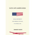 Slow Anti-Americanism: Social Movements and Symbolic Politics in Central Asia - Paperback