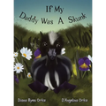 If My Daddy Was a Skunk - Hardcover