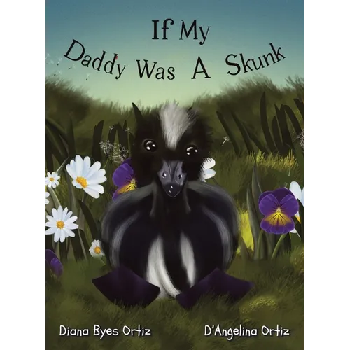 If My Daddy Was a Skunk - Hardcover