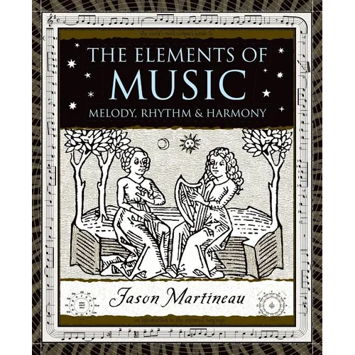The Elements of Music: Melody, Rhythm, & Harmony - Hardcover