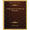A Little Journey To Cuba And Porto Rico - Paperback