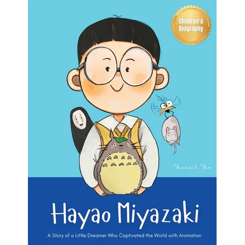 Hayao Miyazaki: A Story of a Little Dreamer Who Captivated the World with Animation Biography Book for Kids About Perseverance and Growth Mindset - Hardcover