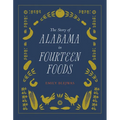 The Story of Alabama in Fourteen Foods - Hardcover
