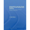 Geopolitics and the Great Powers in the 21st Century: Multipolarity and the Revolution in Strategic Perspective - Paperback