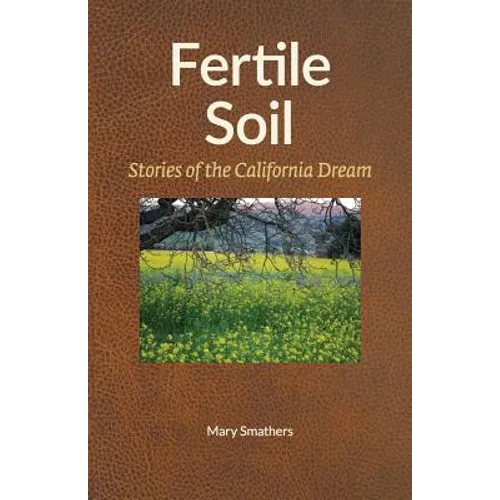 Fertile Soil: Stories of the California Dream - Paperback